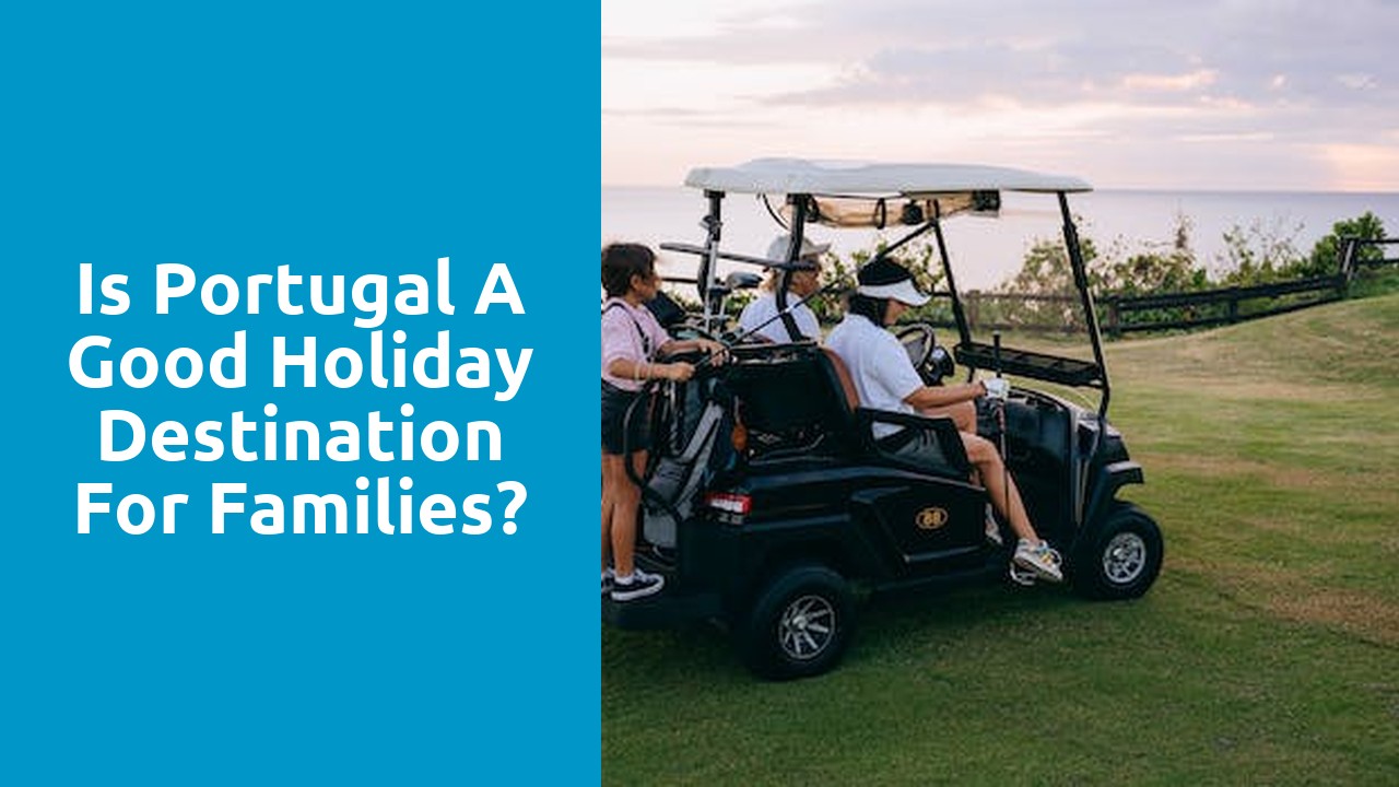 Is Portugal a good holiday destination for families?