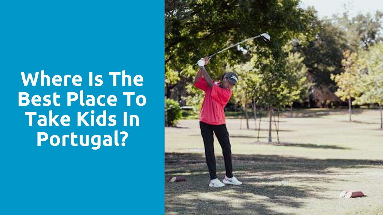 Where is the best place to take kids in Portugal?