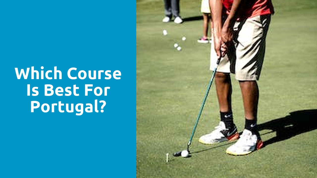 Which course is best for Portugal?